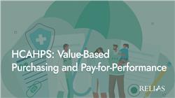 HCAHPS: Value-Based Purchasing and Pay-for-Performance