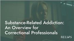 Substance-Related Addiction: An Overview for Correctional Professionals