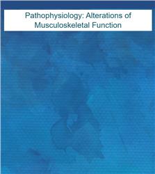 Pathophysiology: Alterations of Musculoskeletal Function