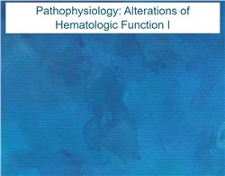 Pathophysiology: Alterations of Hematologic Function I