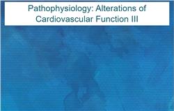 Pathophysiology: Alterations of Cardiovascular Function III