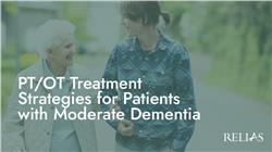 PT/OT Treatment Strategies for Patients with Moderate Dementia