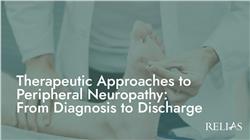 Therapeutic Approaches to Peripheral Neuropathy: From Diagnosis to Discharge