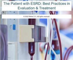 The Patient with ESRD: Best Practices in Evaluation & Treatment