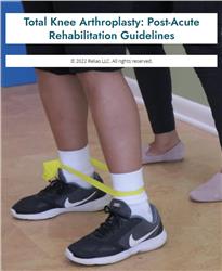 Total Knee Arthroplasty: Post-Acute Rehabilitation Guidelines