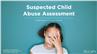 Suspected Child Abuse Assessment