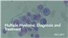 Multiple Myeloma: Diagnosis and Treatment