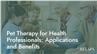 Pet Therapy for Health Professionals: Applications and Benefits