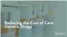 Reducing the Cost of Care: Generic Drugs