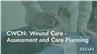 CWCN: Wound Care - Assessment and Care Planning