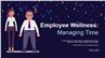 Employee Wellness: Managing Time