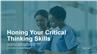 Honing Your Critical Thinking Skills