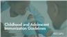 Childhood and Adolescent Immunization Guidelines