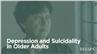 Depression and Suicidality in Older Adults