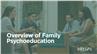 Overview of Family Psychoeducation
