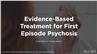 Recognizing and Intervening in the Early Stages of Psychosis