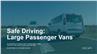 Safe Driving: Large Passenger Vans