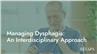 Managing Dysphagia: An Interdisciplinary Approach