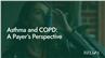 Asthma and COPD: A Payer's Perspective