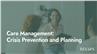 Care Management: Crisis Prevention and Planning