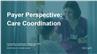 Payer Perspective: Care Coordination