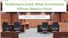 Testifying in Court: What Corrections Officers Need to Know