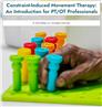 Constraint-Induced Movement Therapy: An Introduction for PT/OT Professionals