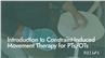 Introduction to Constraint-Induced Movement Therapy for PTs/OTs