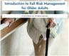 Introduction to Fall Risk Management for Older Adults