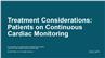 Treatment Considerations: Patients on Continuous Cardiac Monitoring